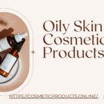 Oily Skin Cosmetic Products